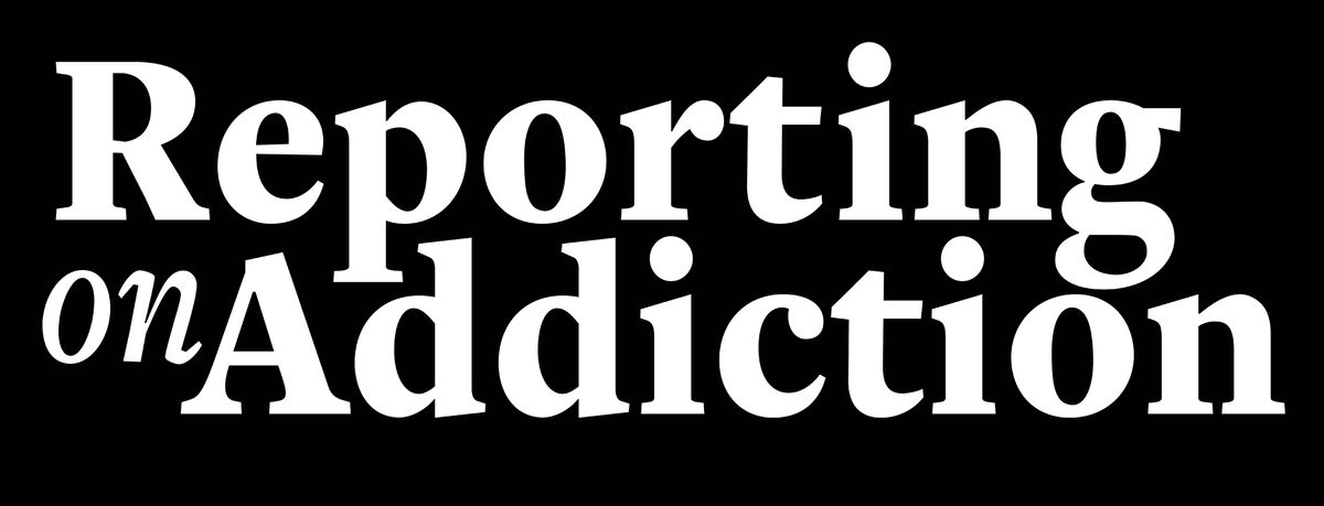 Reporting on Addiction